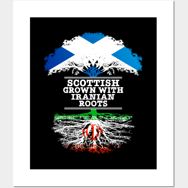 Scottish Grown With Iranian Roots - Gift for Iranian With Roots From Iran Wall Art by Country Flags